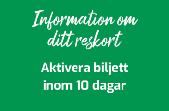 Grön bakgrund med texten "Information om ditt reskort. Aktivera biljett inom 10 dagar".