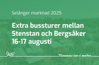 Grön bakgrund med texten "Extra bussturer mellan Stenstan och Bergsåker 16-17 augusti".